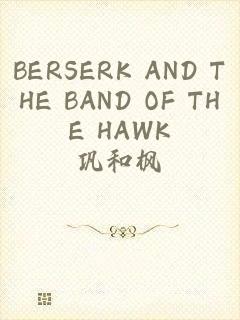 BERSERK AND THE BAND OF THE HAWK